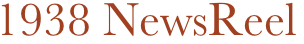 1938 NewsReel
